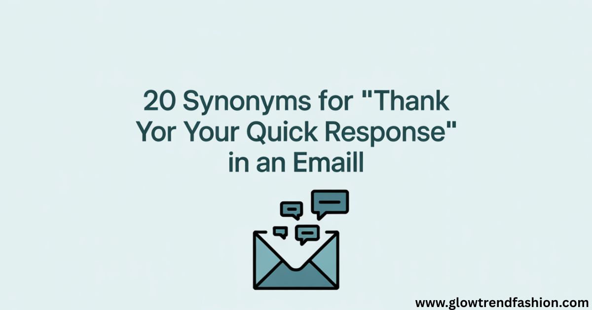 20 Synonyms for "Thank You for Your Quick Response" in an Email
