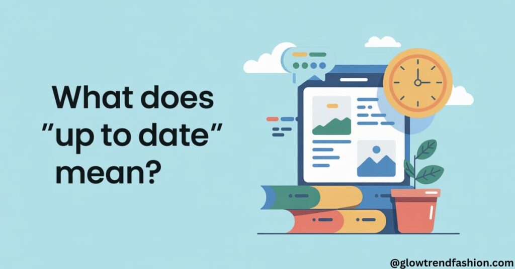 What Does "Up-to-Date" Mean?